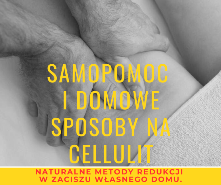 Samopomoc i domowe sposoby na cellulit